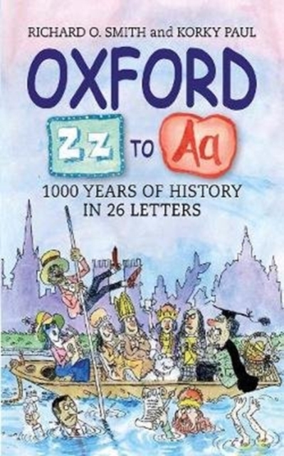 Oxford Z - A : 1000 Years of History in 26 Letters, Hardback Book