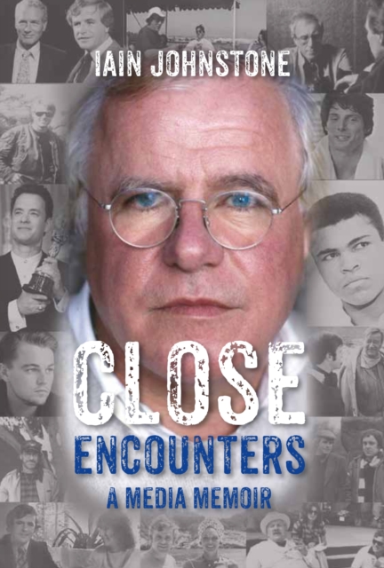 Close Encounters : A Media Memoir, Paperback Book