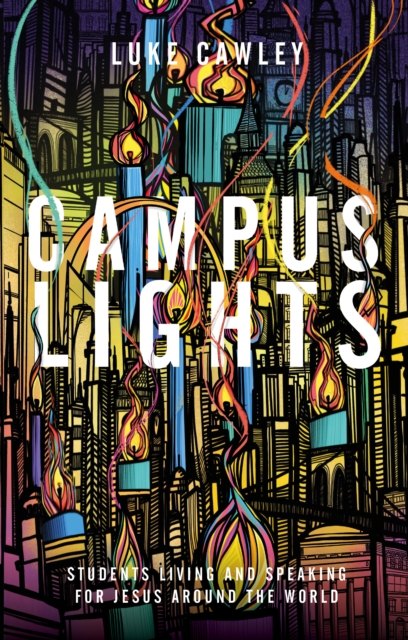 Campus Lights : Students Living and Speaking for Jesus Around the World, Paperback / softback Book