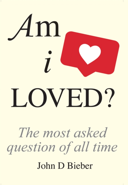 Am I Loved? : The Most Asked Question of All Time, Hardback Book