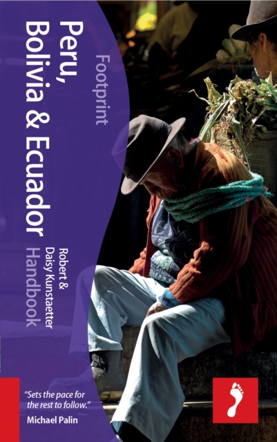 Peru, Bolivia, Ecuador Footprint Handbook, Hardback Book
