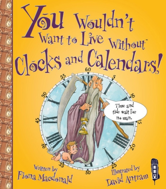 You Wouldn't Want To Live Without Clocks And Calendars!, Paperback / softback Book