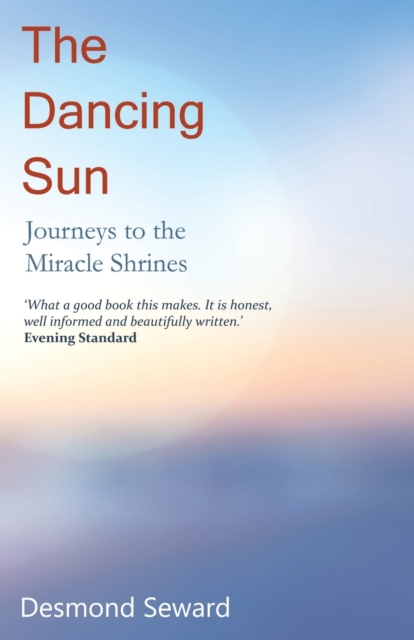 The Dancing Sun : Journeys to the Miracle Shrines, Paperback / softback Book