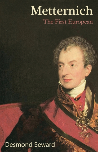 Metternich : The First European, Paperback / softback Book