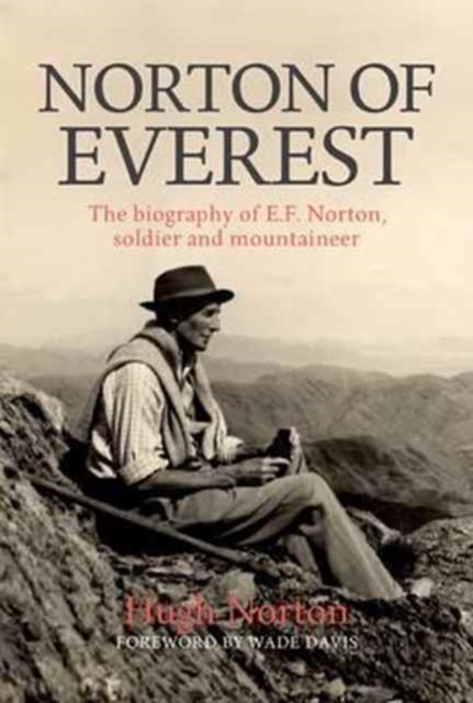 Norton of Everest : The biography of E.F. Norton, soldier and mountaineer, Paperback / softback Book