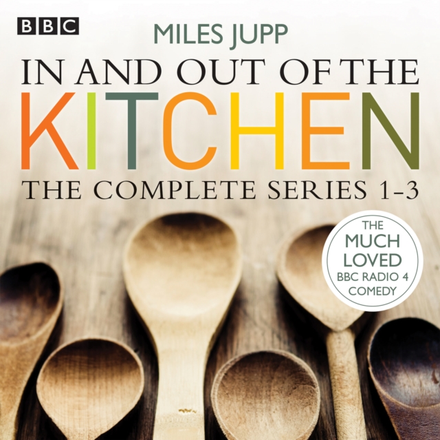 In and Out of the Kitchen : The Complete Series 1-3, CD-Audio Book