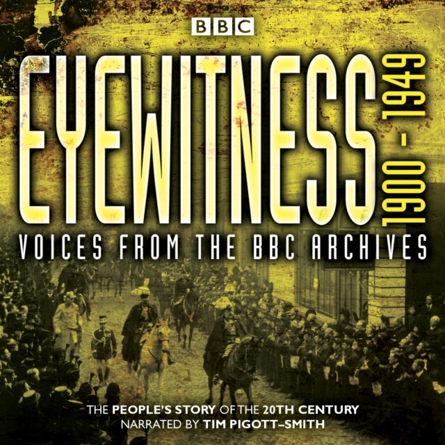 Eyewitness 1900-1949 : Voices from the BBC Archive, CD-Audio Book