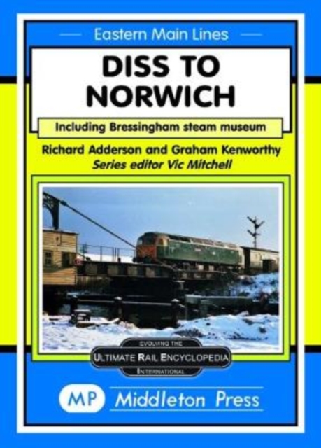 Diss To Norwich : including Bressingham Steam Museum, Hardback Book