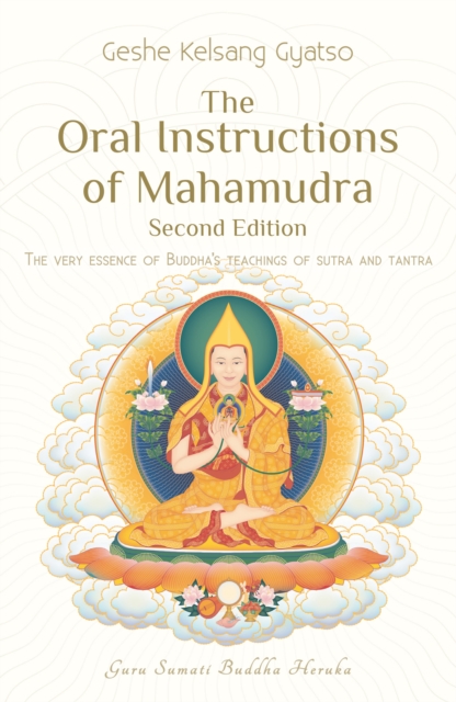 The Oral Instructions of Mahamudra : The Very Essence of Buddhas Teachings of Sutra and Tantra, Paperback / softback Book