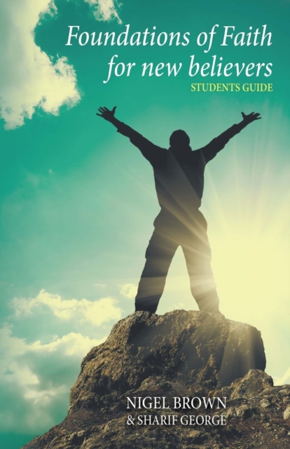 The Foundations of Faith for New Believers: Students Manual: Students Manual : James Black Part 2, Paperback / softback Book