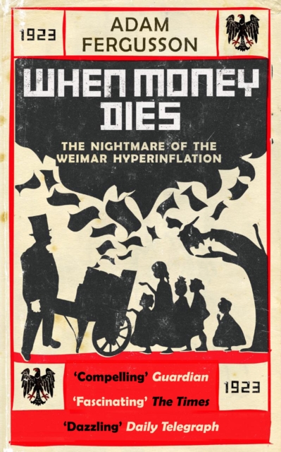 When Money Dies : The Nightmare of the Weimar Hyperinflation, Paperback / softback Book