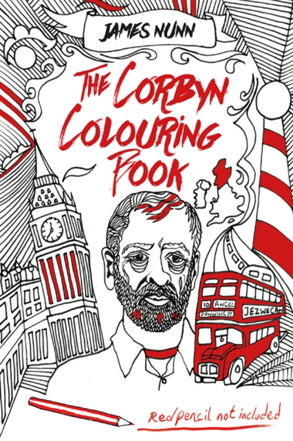 The Corbyn Colouring Book : Austerity-Free Edition, Paperback / softback Book
