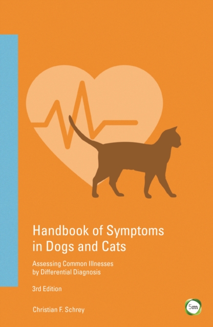 Handbook of Symptoms in Dogs and Cats : Assessing Common Illnesses by Differential Diagnosis, Paperback / softback Book