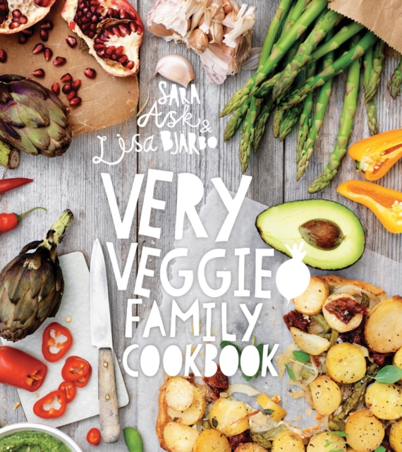 Very Veggie Family Cookbook : Delicious, easy and practical vegetarian recipes to feed the whole family, Hardback Book