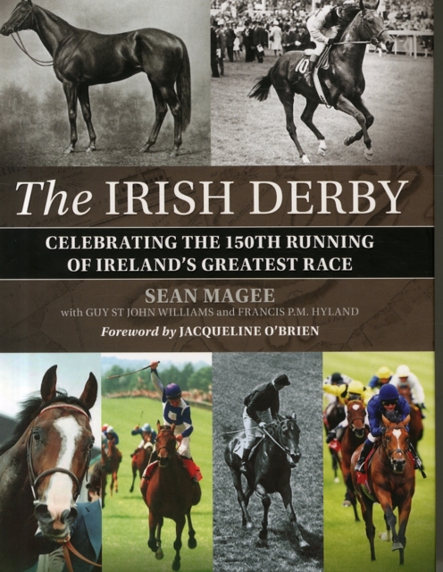 The Irish Derby : Celebrating Ireland's Greatest Race, Hardback Book