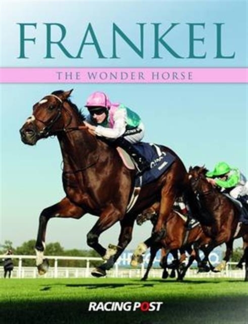 Frankel : The Wonder Horse, Paperback / softback Book