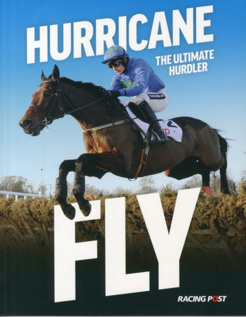 Hurricane Fly : The Ultimate Hurdler, Paperback / softback Book