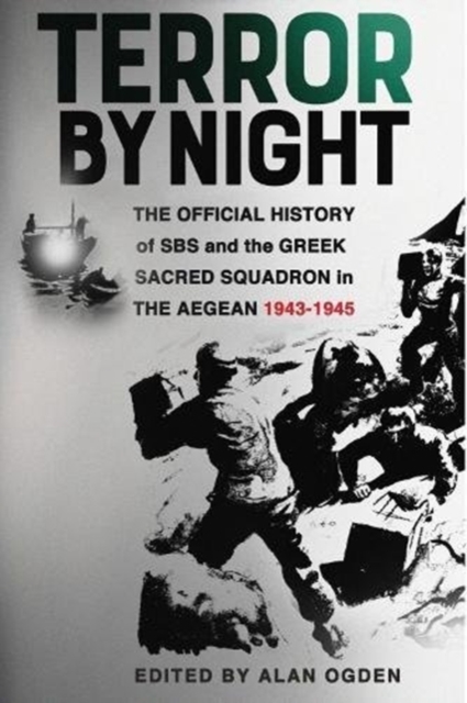 Terror by Night : The Official History of SBS and the Greek Sacred Squadron in the Aegean 1943-1945, Paperback / softback Book