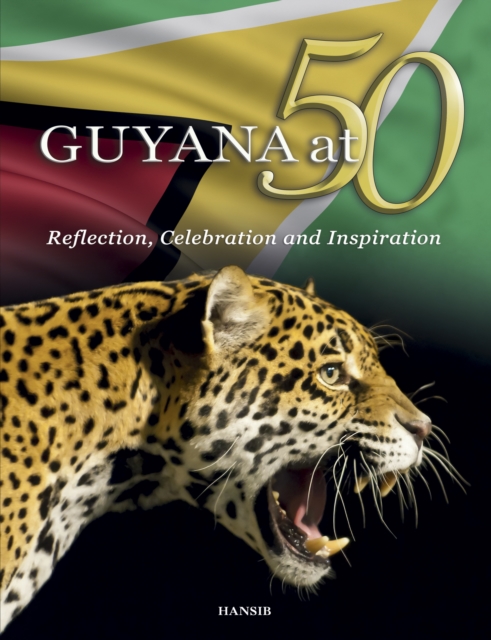 Guyana at 50: Reflection, Celebration and Inspiration, Hardback Book