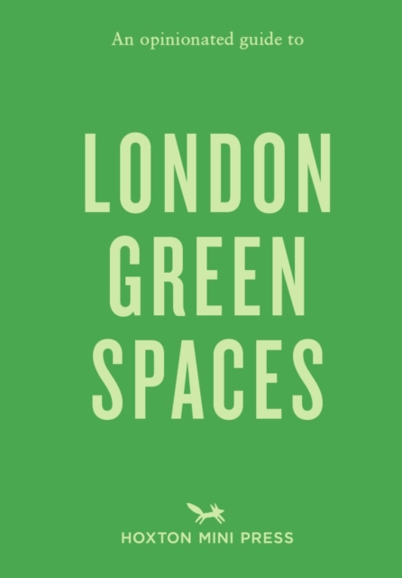 An Opinionated Guide To London Green Spaces, Paperback / softback Book
