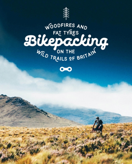 Bikepacking : Mountain Bike Camping Adventures on the Wild Trails of Britain, Paperback / softback Book