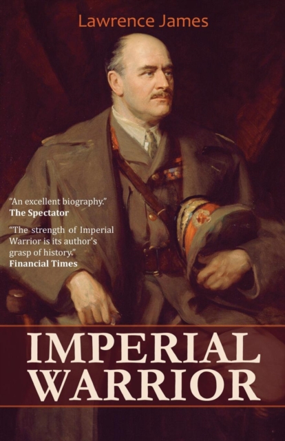 Imperial Warrior : The Life and Times of Field-Marshal Viscount Allenby 1861-1936, Paperback / softback Book