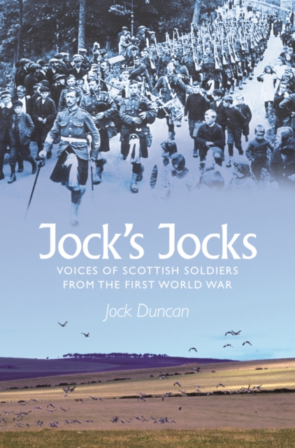 Jock's Jocks : Voices of Scottish Soldiers from the First World War, Paperback / softback Book