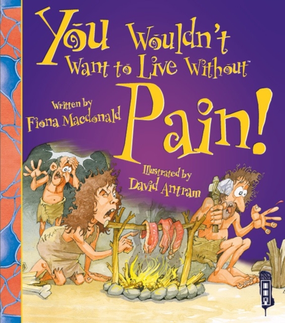 You Wouldn't Want To Live Without Pain!, Paperback / softback Book