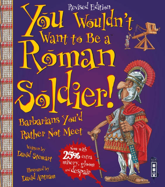 You Wouldn't Want To Be A Roman Soldier! : Extended Edition, Paperback / softback Book