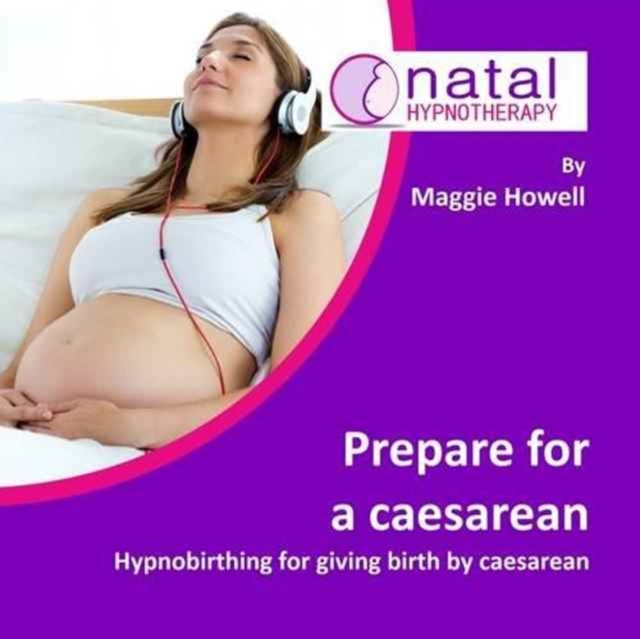 Prepare for a Caesarean : Hypnobirthing for Giving Birth by Caesarean, CD-Audio Book