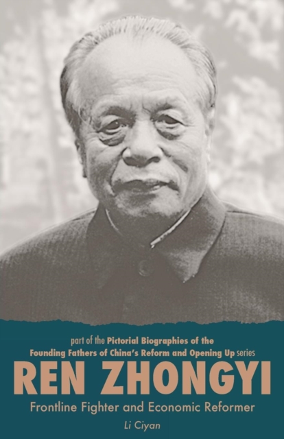 Ren Zhongyi : Frontline Fighter and Economic Reformer, Paperback / softback Book