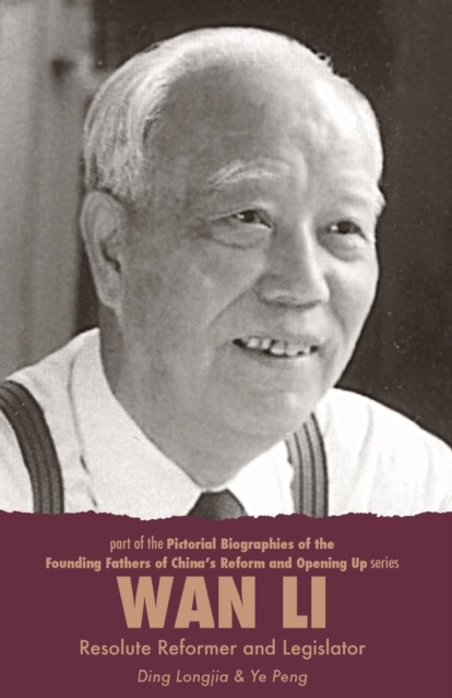 Wan Li : Resolute Reformer and Legislator, Paperback / softback Book