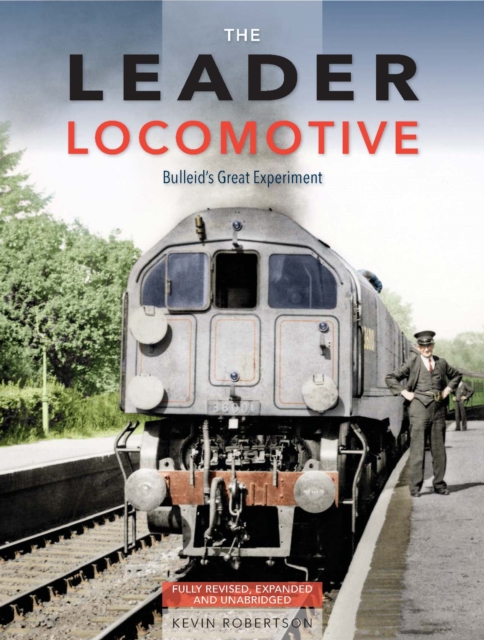 The Leader Locomotive : Bulleid's Great Experiment, Hardback Book