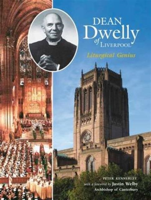 Dean Dwelly of Liverpool : Liturgical Genius, Paperback / softback Book