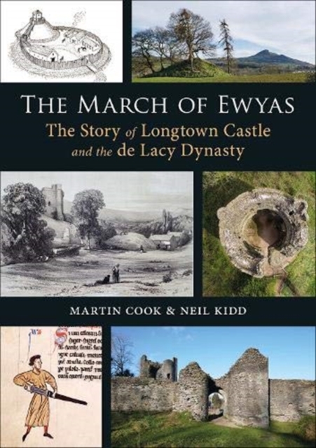 The March of Ewyas : The Story of Longtown Castle and the de Lacy Dynasty, Paperback / softback Book