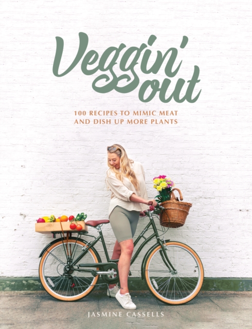 Veggin' Out : 100 recipes to mimic meat and dish up more plants, Paperback / softback Book