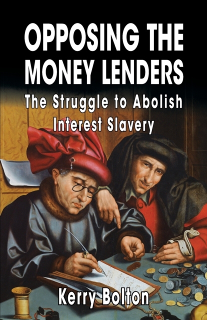 Opposing the Money Lenders : The Struggle to Abolish Interest Slavery, Paperback / softback Book