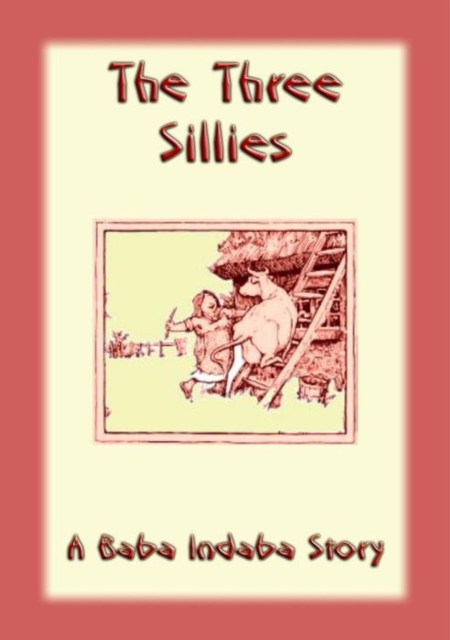 The Three Sillies : A Baba Indaba Story, EPUB eBook