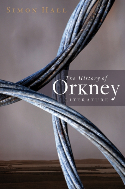 The History of Orkney Literature, Paperback / softback Book