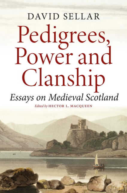 Pedigrees, Power and Clanship : Essays on Medieval Scotland, Hardback Book