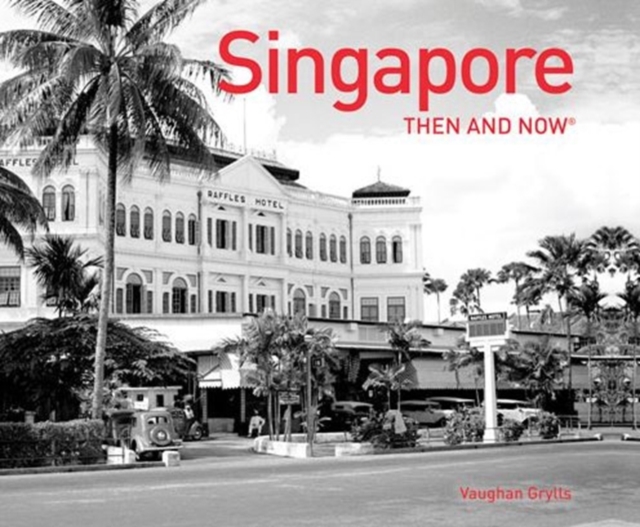 Singapore Then and Now®, Hardback Book