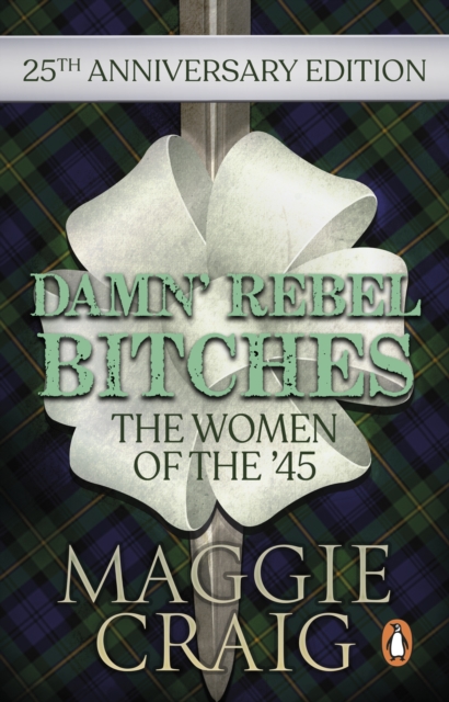 Damn' Rebel Bitches : The Women of the '45, Paperback / softback Book