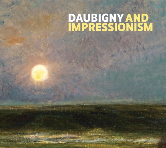 Daubigny and Impressionism, Paperback / softback Book