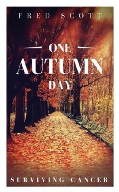 One Autumn Day: Surviving Cancer, Paperback / softback Book