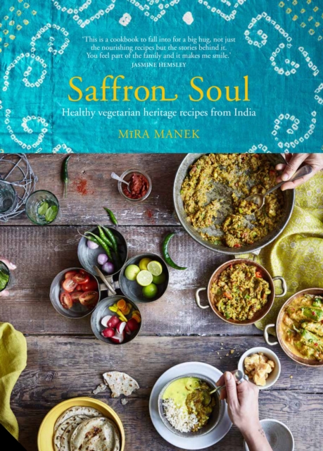 Saffron Soul : Healthy, Vegetarian Heritage Recipes from India, Hardback Book