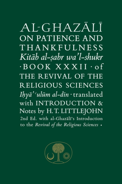 Al-Ghazali on Patience and Thankfulness : Book 32 of the Revival of the Religious Sciences, Paperback / softback Book