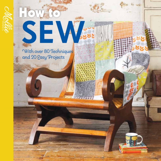 How to Sew : With over 80 techniques and 20 easy projects, Paperback / softback Book