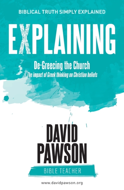 EXPLAINING De-Greecing the Church : The impact of Greek thinking on Christian Beliefs, Paperback / softback Book