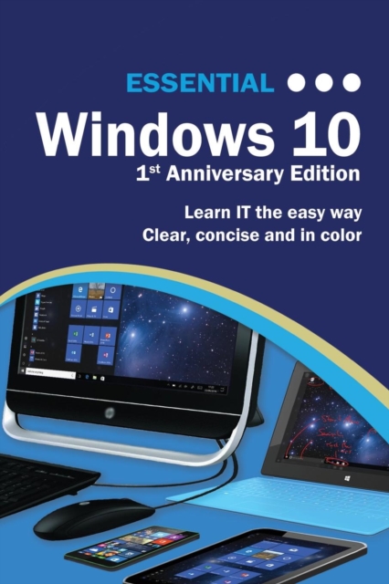 Essential Windows 10: 1st Anniversary Edition, Paperback / softback Book