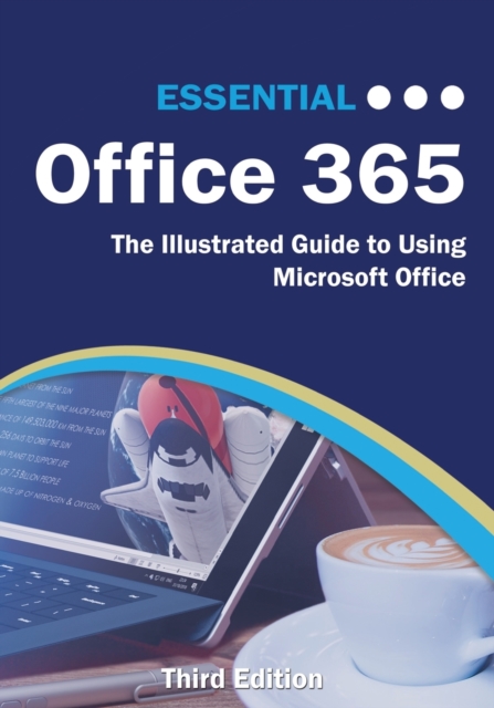 Essential Office 365 Third Edition : The Illustrated Guide to Using Microsoft Office, Paperback / softback Book